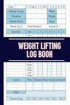 Weight Lifting Log Book: Workout Journal and Fitness Tracker for Men and Women