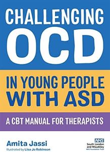 Challenging OCD in Young People with ASD: A CBT Manual for Therapists