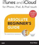 iTunes and iCloud for iPhone, iPad, & iPod touch Absolute Beginner's Guide