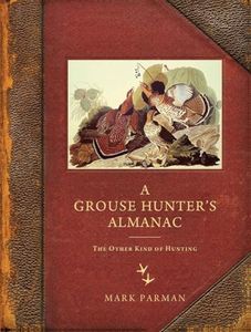 A Grouse Hunter’s Almanac: The Other Kind of Hunting