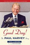 Good Day!: The Paul Harvey Story