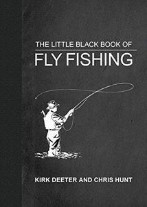 The Little Black Book of Fly Fishing: 201 Tips to Make You A Better Fisherman