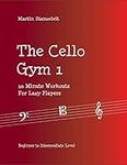 The Cello Gym 1: 10Minute Workouts 