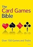 The Card Games Bible: Over 150 game