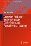 Corrosion Problems and Solutions in Oil Refining and Petrochemical Industry (Topics in Safety, Risk, Reliability and Quality Book 32)