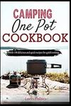 One-Pot Meals Camping Cookbook: With 150 delicious and quick recipes for quick cooking