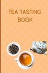 Tea Tasting Book: A Notebook for Te