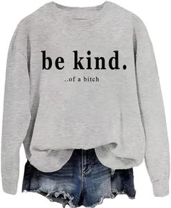 Be Kind Of A Bitch Tee Shirts Be Kind Of A Bitch Hoodie Fun Gifts T-Shirt Plus Size Sweatshirt For Women Plus Size Xl Grey