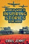 World War II Inspiring Stories for 