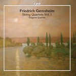 Friedrich Gernsheim: String Quartets, Vol. 1