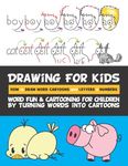 Drawing for Kids How to Draw Word Cartoons with Letters & Numbers: Word Fun & Cartooning for Children by Turning Words into Cartoons: Volume 2