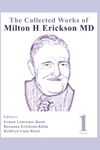 The Collected Works of Milton H. Erickson, MD, Digital Edition: Volume 1: the Nature of Therapeutic Hypnosis