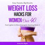 Weight Loss Hacks for Women over 40