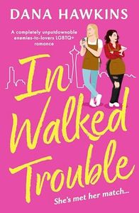 In Walked Trouble: A completely unputdownable enemies-to-lovers LGBTQ+ romance (Single in Seattle)