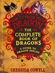 The Complete Book of Dragons: (A Guide to Dragon Species) (How to Train Your Dragon)