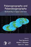 Palaeogeography and Palaeobiogeography: Biodiversity in Space and Time (Systematics Association Special Volumes Book 77)