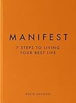 Manifest: 7 Steps to Living Your Be