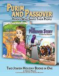 Purim and Passover: Heroes Who Saved Their People: The Great Leader Moses and the Brave Queen Esther (Two Books in One): 1 (Jewish Holidays Children's Books: Collections)