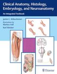 Clinical Anatomy, Histology, Embryology, and Neuroanatomy: An Integrated Textbook