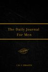 The Daily Journal For Men: 365 Questions To Deepen Self-Awareness