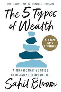 The 5 Types of Wealth: A Transformative Guide to Design Your Dream Life