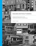 Houses without Names: Architectural Nomenclature and the Classification of America’s Common Houses