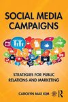 Social Media Campaigns: Strategies for Public Relations and Marketing