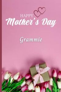 Grammie, Happy Mother's Day: Personalized Mother's Day Gift for Grammie - Notebook, Journal, Diary with Pink Tulips and Gift Box Design (6x9 inch, college ruled, 120 pages)