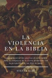 LA VIOLENCIA EN LA BIBLIA: Como armonizar ls episodios de violencia con la perspectiva de un Dios de amor: 1 (Buscando El Espejo)
