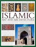 The Illustrated Encyclopedia of Islamic Art and Architecture: An essential introduction to Islamic civilization's unparalleled legacy of art and design, with more than 500 color photographs and artworks