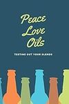 Peace Love Oils - Testing Out Your 