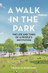 A Walk in the Park: The Life and Ti