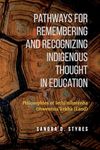 Pathways for Remembering and Recognizing Indigenous Thought in Education: Philosophies of Iethi'nihstenha Ohwentsia'kekha (Land)