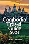 Cambodia Travel Guide 2024: Your Ga
