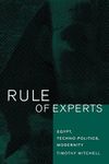 Rule of Experts: Egypt, Techno-Politics, Modernity