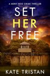 Set Her Free (FBI Agent Merit Reid Crime Thrillers Book 2)