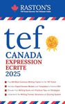 TEF Canada Expression Ecrite - 600 Topics for Section A and B to Succeed on TEF Exam + Experts Writing Answers (2025 Edition) (TEF Canada Practice Books: Target B2+) (French Edition)