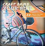Craft Bomb Your Bike: 20 Makes for 
