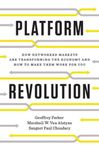 Platform Revolution: How Networked Markets Are Transforming the Economy--and How to Make Them Work for You