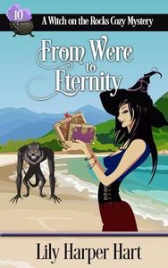 From Were to Eternity (A Witch on the Rocks Cozy Mystery)