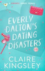 Everly Dalton's Dating Disasters: A Faking Ms. Right Prequel