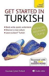 Get Started in Turkish Absolute Beginner Course: The essential introduction to reading, writing, speaking and understanding a new language: 5
