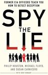 Spy the Lie: Former CIA Officers Teach You How to Detect Deception