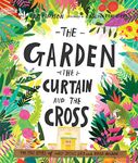 The Garden, the Curtain and the Cross Storybook: The true story of why Jesus died and rose again (Illustrated Bible overview/ gospel explanation. ... for Easter.) (Tales that Tell the Truth)