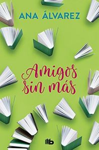 Amigos, sin más (Serie Amigos 4) (Ficción)