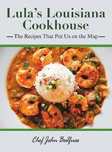 Lula’s Louisiana Cookhouse: The Recipes That Put Us on the Map