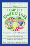 The Complete Single Father: Reassuring Answers to Your Most Challenging Situations