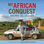 My African Conquest: Cape to Cairo at 80