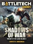 BattleTech Legends: Shadows of War: (Twilight of the Clans, Volume 6)