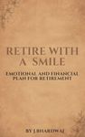 RETIRE WITH A SMILE: EMOTIONAL AND FINANCIAL PLAN FOR RETIREMENT